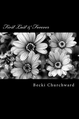 First Last & Forever de Becki Churchward