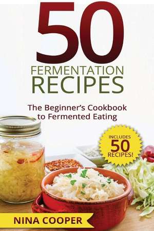 50 Fermentation Recipes de Nina Cooper