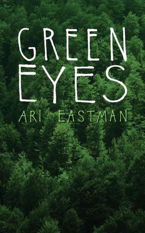 Green Eyes de Ari Eastman