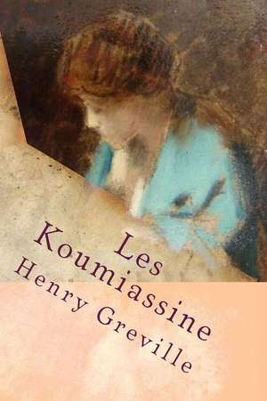 Les Koumiassine de M. Henry Greville