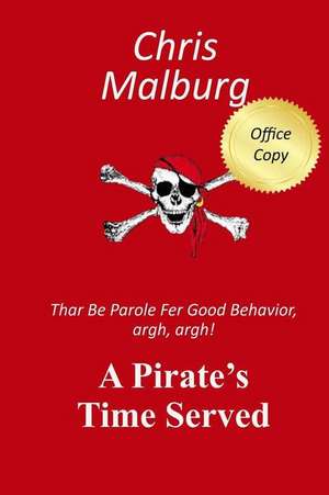 A Pirate's Time Served de Chris Malburg