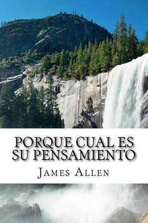 Porque Cual Es Su Pensamiento de James Allen