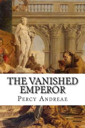 The Vanished Emperor de Percy Andreae