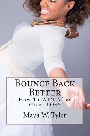 Bounce Back Better de Maya W. Tyler