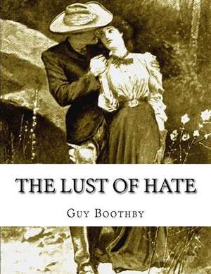 The Lust of Hate de Guy Boothby