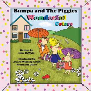 Bumpa and the Piggies Wonderful Colors de Mike Dewald