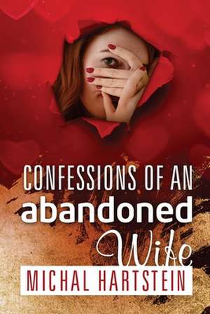 Confession of an Abandoned Wife de Michal Hartstein