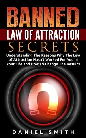 Banned Law of Attraction Secrets de Daniel Smith