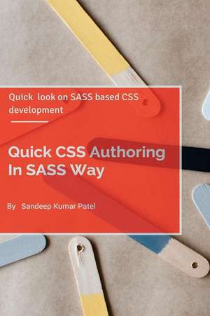 Quick CSS Authoring in Sass Way de Sandeep Kumar Patel