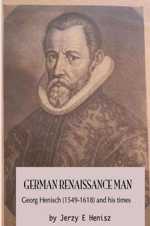 German Renaissance Man de Jerzy E. Henisz