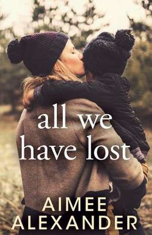 All We Have Lost de Aimee Alexander