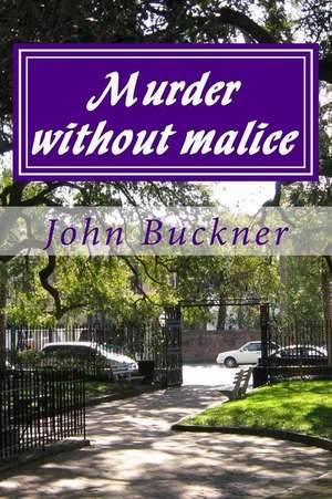 Murder Without Malice de MR John O. Buckner