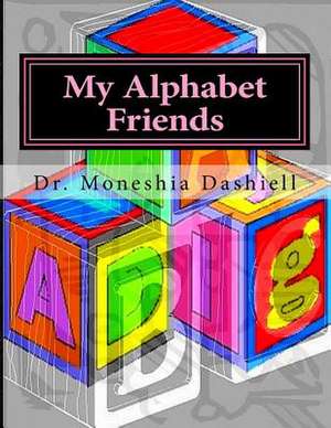 My Alphabet Friends de Dr Moneshia Dashiell