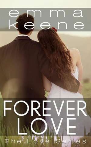 Forever Love: Your Dreams, Your Love, Your Life de Emma Keene