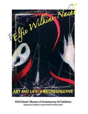 Elfie Wilkins'nacht Art and Life a Restrospective de Mrs Elfie Wilkins'nacht