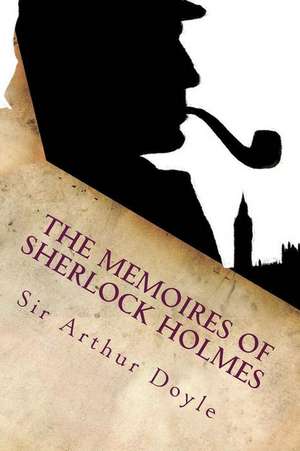 The Memoires of Sherlock Holmes de Sir Arthur Conan Doyle