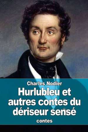 Hurlubleu Et Autres Contes Du Deriseur Sense de Nodier Charles