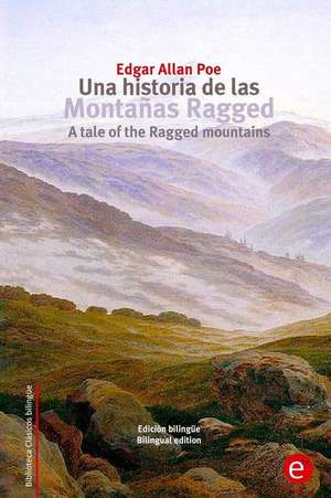 Una Historia de Las Montanas Ragged/A Tale of the Ragged Mountains de Edgar Allan Poe