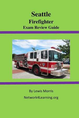 Seattle Firefighter Exam Review Guide de Lewis Morris