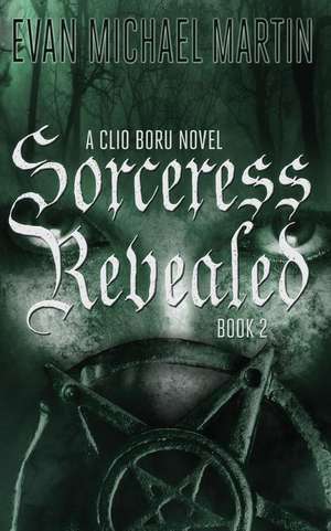 Sorceress Revealed de Evan Michael Martin