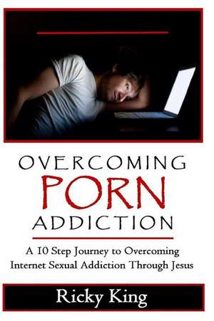 Overcoming Porn Addiction de Ricky King