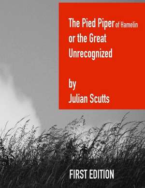 The Pied Piper of Hamelin or the Great Unrecognized de Julian Scutts