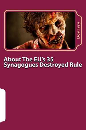 About the Eu's 35 Synagogues Destroyed Rule de Dov Ivry