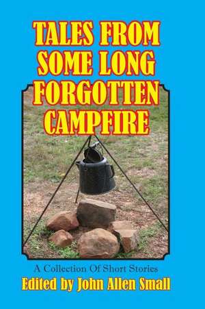 Tales from Some Long Forgotten Campfire de Various Authors