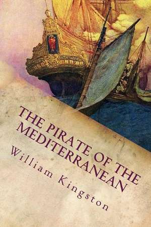 The Pirate of the Mediterranean de William H. G. Kingston