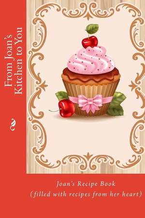 From Joan's Kitchen to You de Alice E. Tidwell