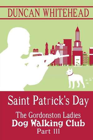 Saint Patrcik's Day - The Gordonston Ladies Dog Walking Club Part III de Duncan Whitehead