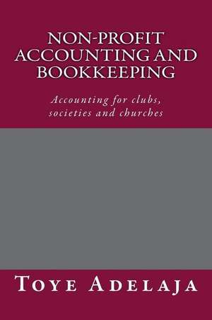 Non-Profit Accounting and Bookkeeping de Toye Adelaja