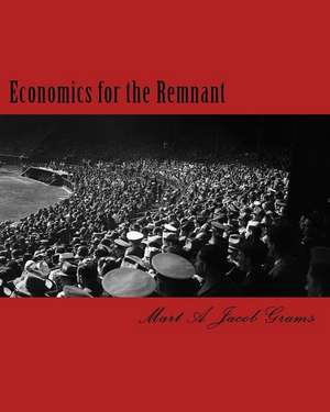 Economics for the Remnant de Dr Mart a. Jacob Grams