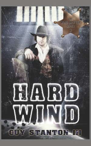 Hard Wind de Stanton III, Guy S.