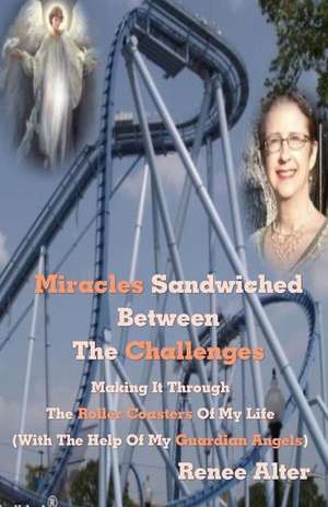 Miracles Sandwiched Between the Challenges de Renee Alter