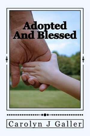 Adopted and Blessed de Galler, Carolyn J.