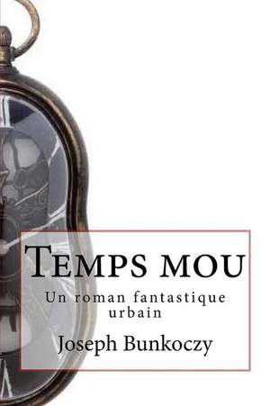 Temps Mou de Joseph Bunkoczy