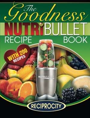 Nutribullet Goodness Recipe Book de Marco Black