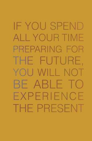 If You Spend All Your Time Preparing for the Future de Jenna Citrus