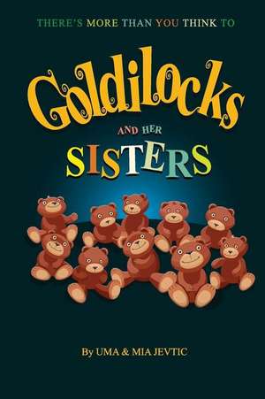 Goldilocks and Her Sisters de Uma Jevtic