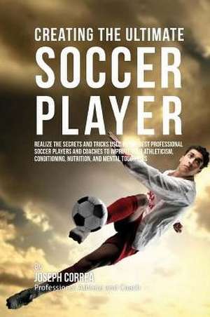 Creating the Ultimate Soccer Player de Correa (Professional Athlete and Coach)