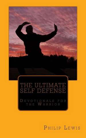 The Ultimate Self Defense de Philip Lewis