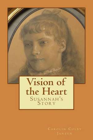 Vision of the Heart de Carolin Colby Janzen