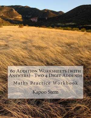 60 Addition Worksheets (with Answers) - Two 4 Digit Addends de Kapoo Stem