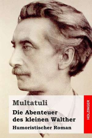 Die Abenteuer Des Kleinen Walther de Multatuli