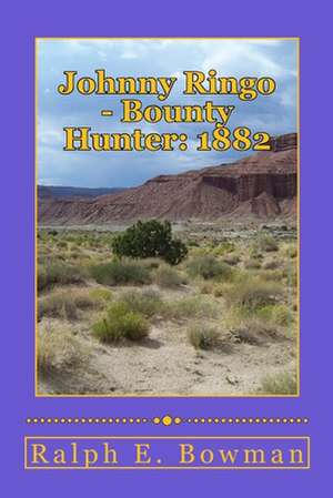 Johnny Ringo - Bounty Hunter de Ralph E. Bowman