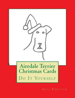 Airedale Terrier Christmas Cards de Gail Forsyth