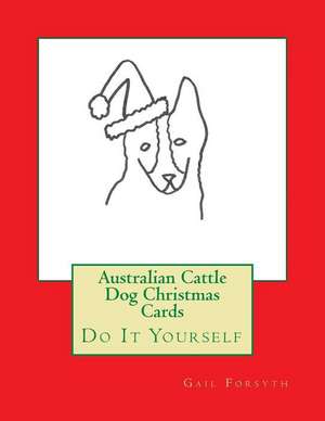 Australian Cattle Dog Christmas Cards de Gail Forsyth