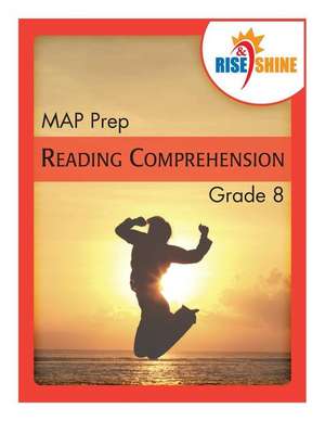 Rise & Shine Map Prep Grade 8 Reading Comprehension de Jonathan D. Kantrowitz