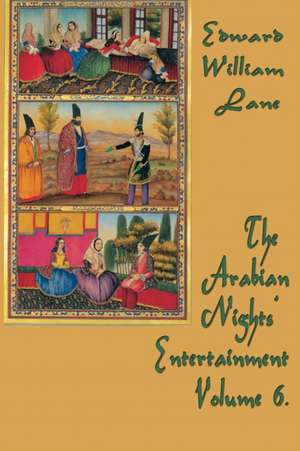 The Arabian Nights' Entertainment Volume 6. de William Lane Edward